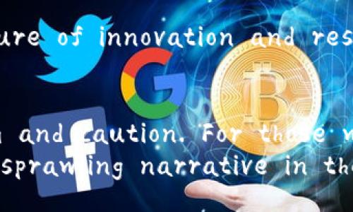 Is Cryptocurrency Still Worth Investing In?
keywordsinvestment, cryptocurrency, market trends/keywords

Introduction: The Allure of Digital Gold
In the twilight of the digital age, where fortune favors the brave, the concept of cryptocurrency has emerged like a shimmering mirage on the horizon. Once deemed a mere speculative venture, these digital coins have transformed into robust assets that beckon investors with promises of high returns. But as we navigate through the ever-evolving landscape of market trends and regulatory challenges, one question persists: Is cryptocurrency still worth investing in?

The Journey So Far: From Obscurity to Mainstream
To understand the current investment potential of cryptocurrencies, we must first delve into their journey. Imagine the early days, back in 2009, when Bitcoin first danced onto the stage, a rebel spirit looking to disrupt the financial norms. Like an underground music scene that slowly captured the mainstream, cryptocurrencies started to gain traction. Enthusiasts and visionaries saw beyond the digital facade, perceiving the intrinsic value that blockchain technology could offer. The bubbles may have burst and formed again, but the underlying technology, much like the root system of a mighty oak, has only grown deeper, supporting a complex ecosystem of innovation.

Market Trends: A Rollercoaster Ride
The cryptocurrency market is akin to a lively carnival, filled with thrilling highs and heart-stopping lows. As we step into 2023, we witness Bitcoin climbing back towards its all-time highs, flanked by altcoins that promise diversity and potential. However, this exhilarating ride doesn’t come without its fair share of risks. The market's volatility can induce a sense of anxiety akin to bracing for a dive into shadowy waters, where the depth of loss can be as uncertain as the thrill of profit.
Investors must observe market trends—not just watching the price movements but diving deeper into the economic indicators, regulatory updates, and technological advancements surrounding cryptocurrencies. Just as a sailor watches the sky and waves, discerning shifts in weather, investors should hone their ability to recognize patterns and trends that may signify upcoming profit opportunities or looming crises.

Regulation: The Double-Edged Sword
In the grand tapestry of cryptocurrency, regulation plays a dual role akin to a protective blanket and a straitjacket. Various governments have begun to recognize the importance of regulating the crypto market, which can signal legitimacy and stability. However, such regulations can also impose restrictions that stifle innovation and create barriers for newcomers. Consider the recent moves by governments worldwide to establish clearer frameworks. These regulations can enhance security by protecting investors from fraud, akin to building a sturdy dam to prevent floods, but they can also limit the wild creativity that originally fueled the crypto revolution.

The Value Proposition: Beyond Speculation
Investing in cryptocurrencies transcends the mere act of buying into a fluctuating market; it’s about embracing a revolutionary mindset that challenges the status quo. The potential of blockchain technology extends far beyond financial transactions. Envision a world where contracts are executed automatically, transparent voting systems enhance democracy, and supply chains operate with unmatched efficiency and trust. Holding cryptocurrencies can be likened to planting seeds in a promising garden; the fruits of your investment may take time to blossom, but their eventual yield could be transformative for various industries.

Risk Management: Navigating the Uncharted Waters
Every journey into the unknown presents risks, and cryptocurrency is no exception. For investors, navigating these waters requires a robust strategy akin to having a life raft and compass aboard a ship. Diversification remains key; spreading investments across different cryptocurrencies can mitigate risks while optimizing potential gains. Much like a chef creating a balanced dish, combining various flavors—be it Bitcoin's stability or Ethereum's innovative smart contracts—can enhance the overall investment experience.

Community and Culture: The Heartbeat of Cryptocurrency
The cryptocurrency universe pulsates with a vibrant community. Imagine walking through a bustling bazaar, where passionate voices share stories of fortunes gained and lessons learned. Engaging with others, participating in forums or attending meetups, reveals not just insights into potential investments but also the culture of innovation and resilience that defines this space. Embracing this community enriches your investment journey, instilling a sense of belonging and purpose alongside the pursuit of profit.

Conclusion: The Path Forward
As we stand at the crossroads of investment decisions, the question of whether cryptocurrency is still worth it lingers, much like a thought-provoking painting that invites contemplation. The future of cryptocurrencies appears rich with potential—full of possibilities and innovation—but requires a careful balance of optimism and caution. For those willing to immerse themselves in this dynamic landscape, cryptocurrency can offer not just financial opportunities but also a front-row seat to history in the making, as the world navigates the complex interplay between technology and finance.
So, is cryptocurrency still worth it? For the daring souls who are prepared to educate themselves, embrace risk, and adapt with a shifting market, the answer may very well be a resounding yes. With the right mindset, toolkit, and a pinch of patience, the prospect of investing in cryptocurrency may unfold like a beautiful, sprawling narrative in the ever-evolving story of finance.