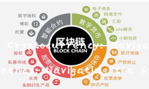 ## Title: The Future of Cryptocurrency: Navigating the Digital Frontier

The Future of Cryptocurrency: Navigating the Digital Frontier